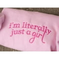 thumbnail image 1 of I'm Literally Just A Girl Embroidered Sweatshirt, 1 of 4