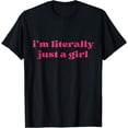 thumbnail image 1 of I'm Literally Just A Girl Funny Girls T-Shirt, 1 of 4