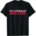 thumbnail image 1 of I'm Literally Just A Girl Funny Girls T-Shirt, 1 of 5