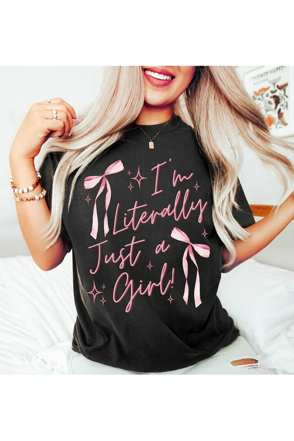 I'm Literally Just A Girl Shirt, Trendy Girly Shirt, Bow Sticker Shirt, Girlhood Shirt, Baddie Shirt, Popular Girly Shirt