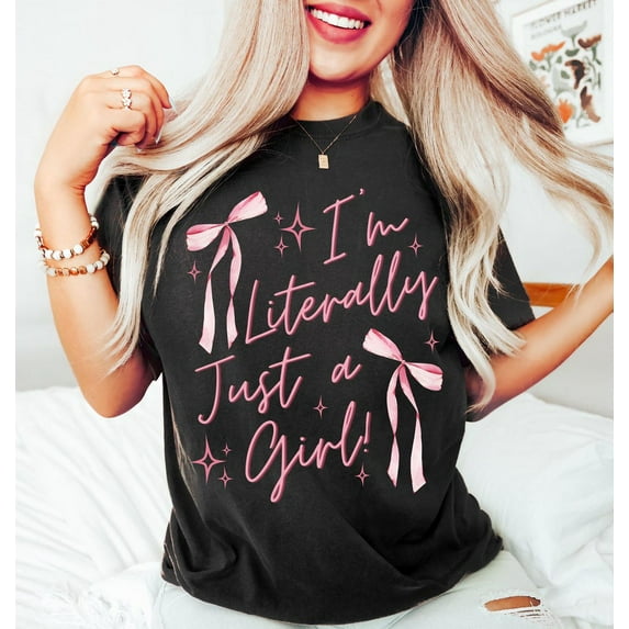 I'm Literally Just A Girl Shirt, Trendy Girly Shirt, Bow Sticker Shirt, Girlhood Shirt, Baddie Shirt, Popular Girly Shirt