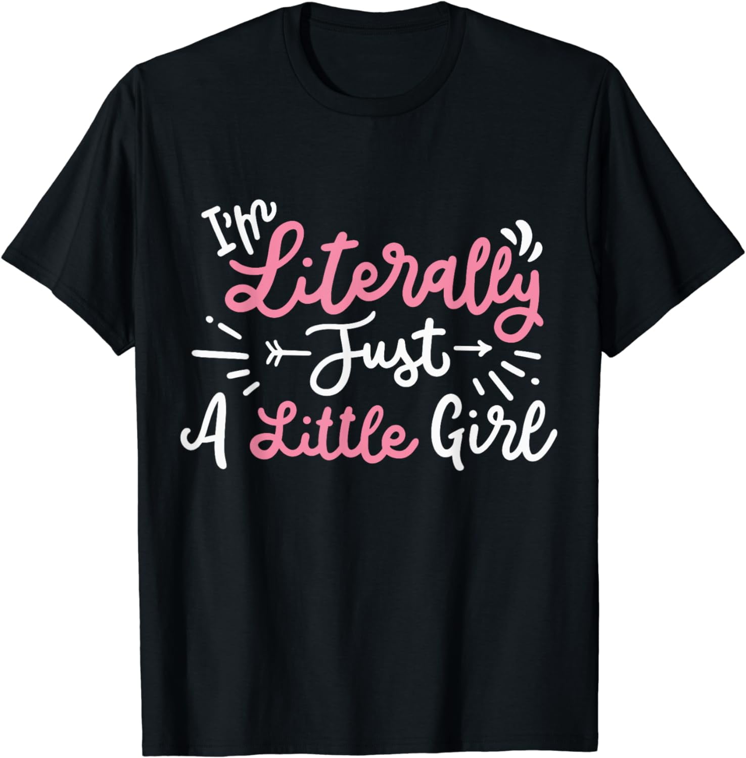 I'm Literally Just A Girl T-Shirt - Walmart.com