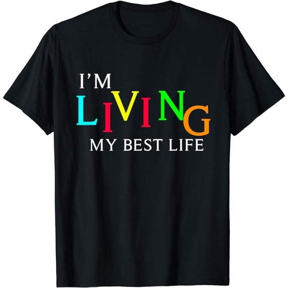 I'm Living My Best Life T-shirt