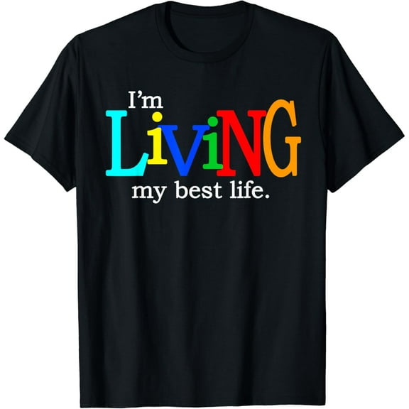 I'm Living My Best Life T-shirt