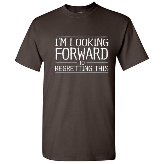 I'm Looking Forward To Regretting This Graphic Tees Gift Idea For Humor And Sarcasm Lovers Novelty Funny Mens T Shirt