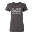 thumbnail image 1 of I'm Looking Forward To Regretting This Sarcastic Novelty Gift Idea Adult Humor Funny Women's Casual Tees, 1 of 3