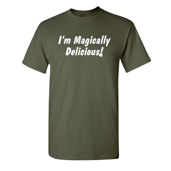 I'm Magically Delicious Sarcastic Humor Novelty Funny T Shirt
