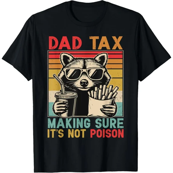 I'm Making Sure It's Not Poison Funny Dad Tax And Dad Joke New H9808 T-Shirt, for Men and Women, Up to Size 5XL