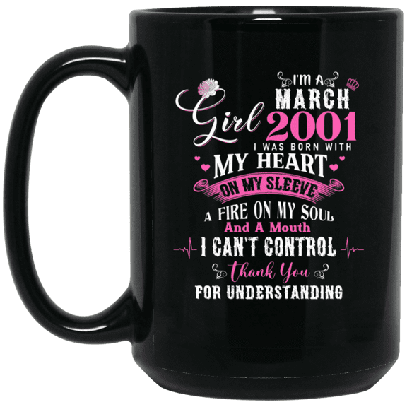 I'm March Girl 2001 25th Birthday Gift Mug Coffee, 25 Years Old Bday Black Mug 15oz