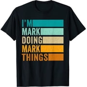 I'm Mark Doing Mark Things Forename First Name Gift Everyday Outfit For Casual Events T-Shirt, Size S-5XL