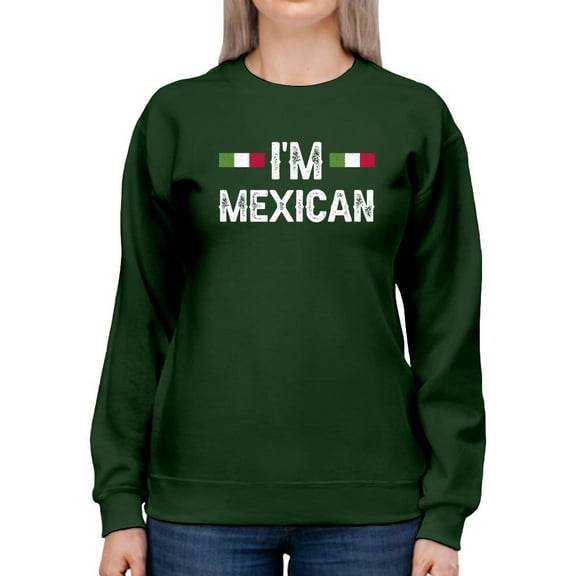 I'm Mexican Sweatshirt Women -Smartprints Designs, Female Large