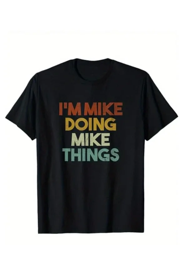 I'm Mike Doing Mike Things First Name Mike T-Shirt,
