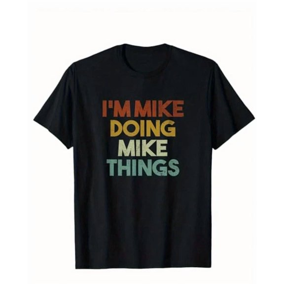 I'm Mike Doing Mike Things First Name Mike T-Shirt,