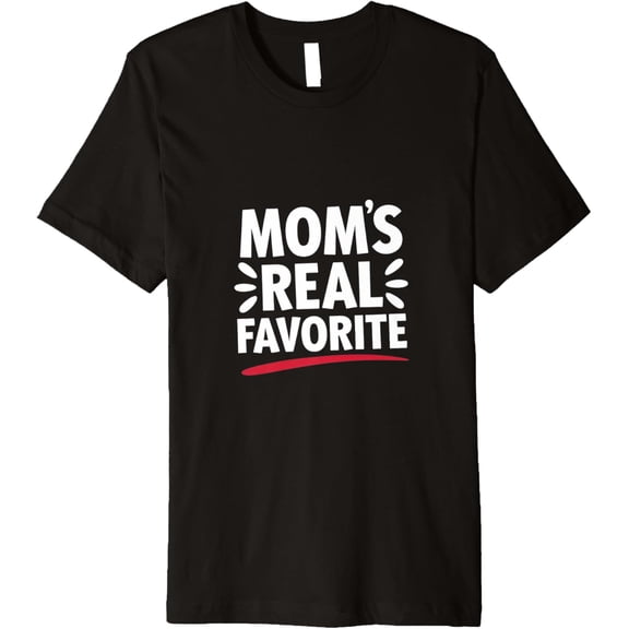 I'm Mom's Favorite Child Funny Favorite Kid Sibling Rivalry Premium T-Shirt