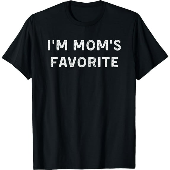 I'm Mom's Favorite Funny Shirt for Men Women Youth Kids T-Shirt Black 4X-Large