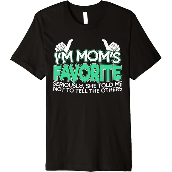 I'm Mom's Favorite I Sibling Rivalry Premium T-Shirt