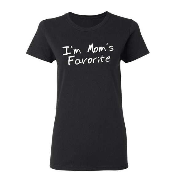 I'm Mom's Favorite Sarcastic Novelty Gift Idea Adult Humor Funny Women's Casual Tees