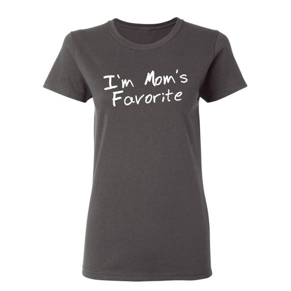 I'm Mom's Favorite Sarcastic Novelty Gift Idea Adult Humor Funny Women's Casual Tees