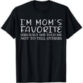 thumbnail image 1 of I'm Mom's Favorite Seriously She Told Me Not To Tell Others T-Shirt, 1 of 3