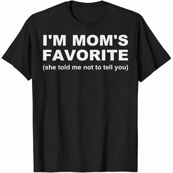 I’m Mom’s Favorite She Told Me Not To Tell Retro Family Humor Unisex T-Shirt up to size 5XL