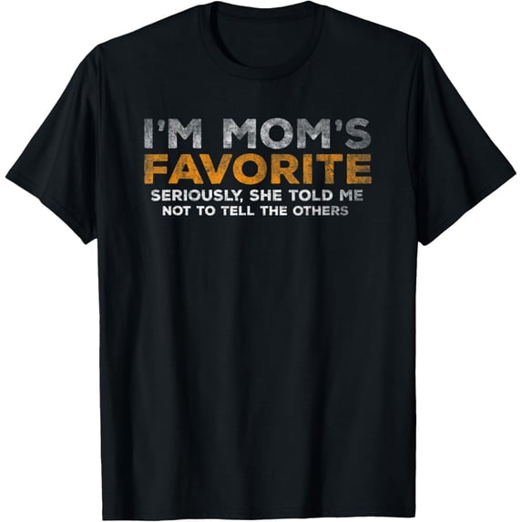 I'm Mom's Favorite Vintage Seriously She Told me Not To Tell T-Shirt