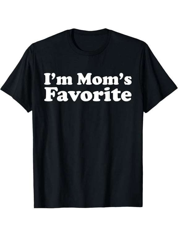 I'm Mom's favorite T-Shirt men and women can wear, black, white, gifts