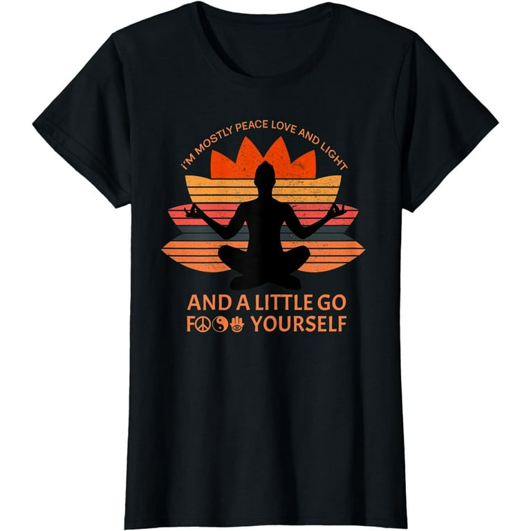 Funny Yoga Peace Love Light Go Fuck Yourself T Shirt Tee Funny Yoga Peace Love Light Go Fuck Yourself T Shirt Tee