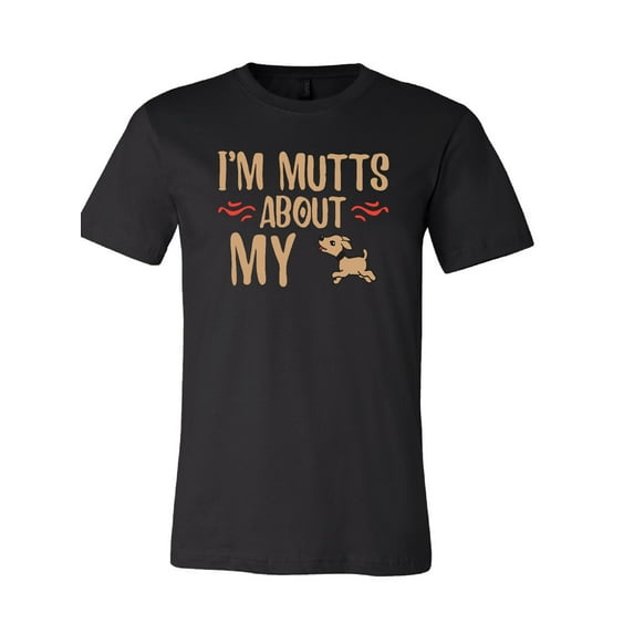 I'm Mutts About My Dog T-Shirt