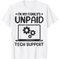 thumbnail image 1 of I'm My Family's Unpaid Tech Support Funny Computer Engineer T-Shirt, 1 of 2