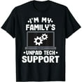thumbnail image 1 of I'm My Family's Unpaid Tech Support Funny Computer Engineer T-Shirt, 1 of 3
