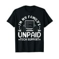 thumbnail image 1 of I'm My Family's Unpaid Tech Support Funny Computer Engineer T-Shirt, 1 of 5