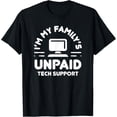 thumbnail image 1 of I'm My Family's Unpaid Tech Support Funny Computer Engineer T-Shirt, 1 of 4