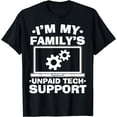 thumbnail image 1 of I'm My Family's Unpaid Tech Support Funny Computer Engineer T-Shirt, 1 of 4