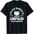 thumbnail image 1 of I'm My Family's Unpaid Tech Support Funny Computer Engineer T-Shirt, 1 of 3
