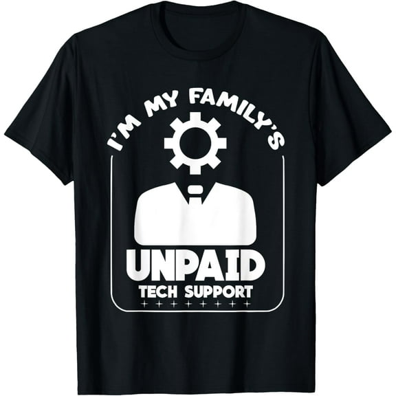 I'm My Family's Unpaid Tech Support Funny Computer Engineer T-Shirt