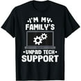 thumbnail image 1 of I'm My Family's Unpaid Tech Support Funny Computer Engineer T-Shirt, 1 of 4