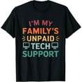 thumbnail image 1 of I'm My Family's Unpaid Tech Support Funny Computer Engineer T-Shirt, 1 of 4