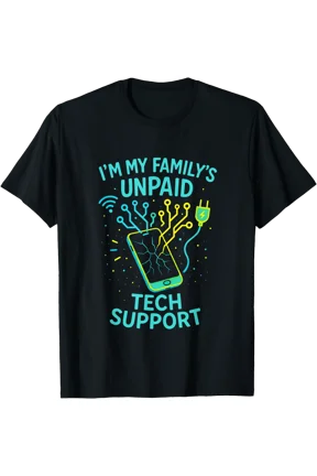 I'm My Family's Unpaid Tech Support - Funny Programmer Quote T-Shirt