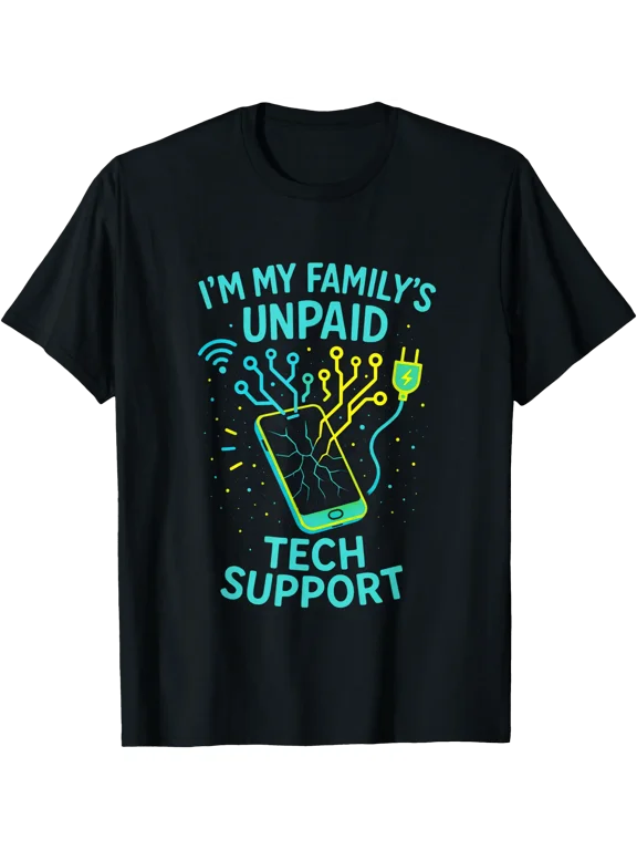 I'm My Family's Unpaid Tech Support - Funny Programmer Quote T-Shirt