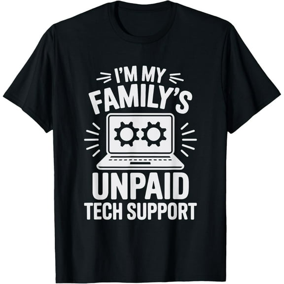 I’m My Family’s Unpaid Tech Support T-Shirt