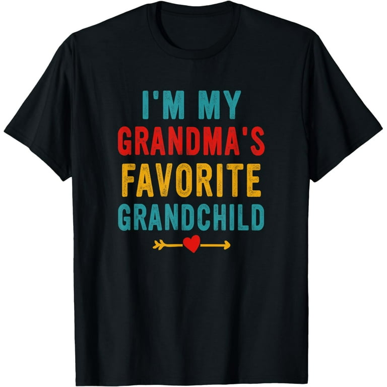 I'm Grandma's Favorite Funny T-Shirt For Grandkid I'm Grandma's Favorite Funny T-Shirt For Grandkid