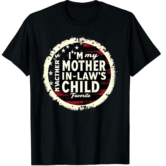 I'm My Mother In Law's Favorite Child Funny Graphic Black T-Shirt for Men and Women