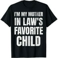thumbnail image 1 of I'm My Mother In Laws Favorite Child Funny Family Parent Son T-Shirt, 1 of 3