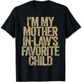 thumbnail image 1 of I’m My Mother-in-Law’s Favorite Child Funny Family Humor Mens T-Shirt, 1 of 7