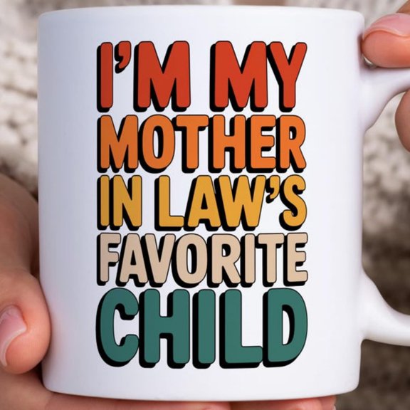 I'm My Mother-in-Law's Favorite Mug, Funny Coffee Mug, Novelty Gift Mother-in-Law, Ceramic, Dishwasher , R Design.