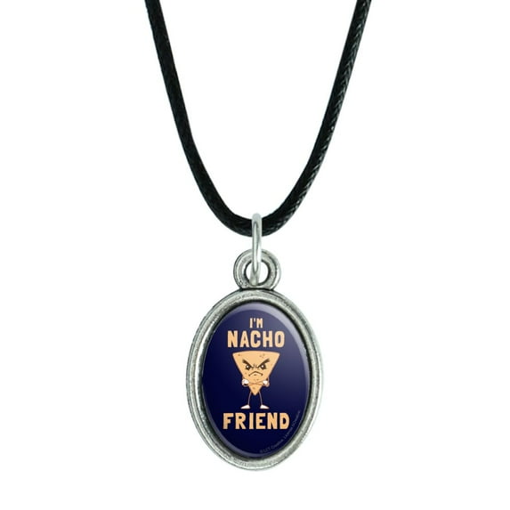I'm Nacho Friend Not Your Funny Humor Antiqued Oval Charm Pendant with Black Satin Cord