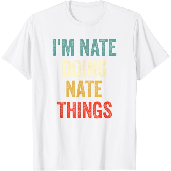 I'm Nate Doing Nate Things Funny Vintage First Name T-Shirt