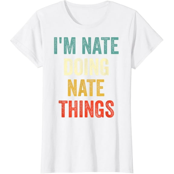 I'm Nate Doing Nate Things Funny Vintage First Name T-Shirt