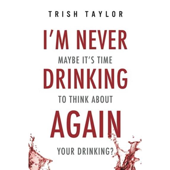 Pre-Owned I'm Never Drinking Again: : Maybe It's Time to Think About Your Drinking? (Paperback) 1732865507 9781732865501