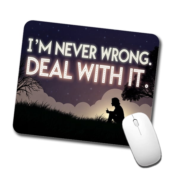 I'm Never Wrong Deal With It Funny Mouse Pad Low Profile Gaming Mat